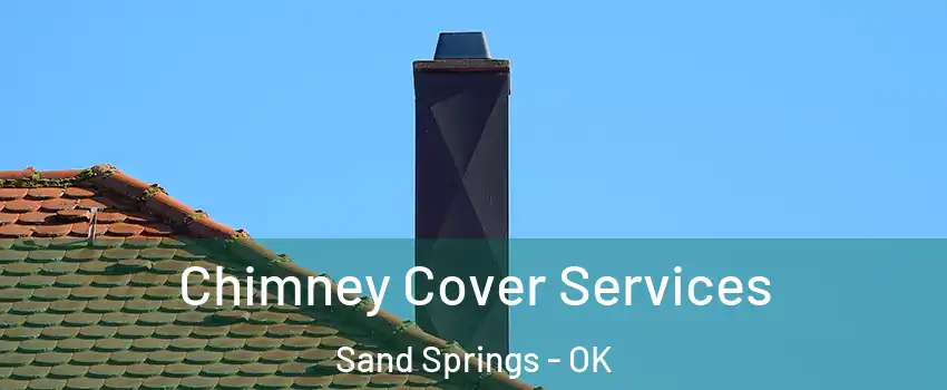  Chimney Cover Services Sand Springs - OK