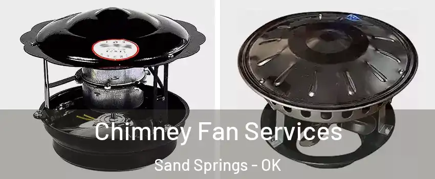  Chimney Fan Services Sand Springs - OK