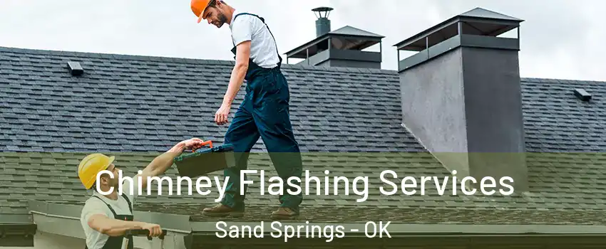  Chimney Flashing Services Sand Springs - OK