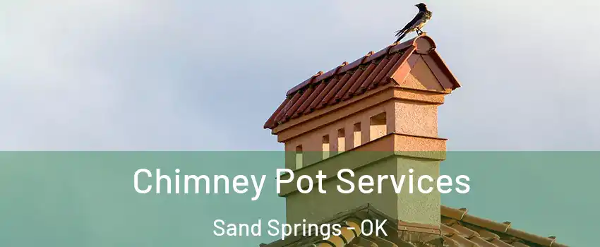  Chimney Pot Services Sand Springs - OK