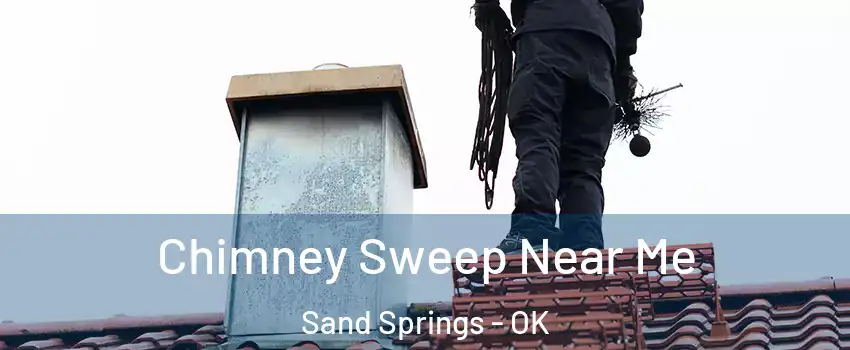  Chimney Sweep Near Me Sand Springs - OK