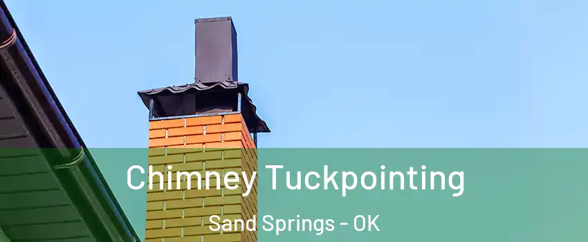  Chimney Tuckpointing Sand Springs - OK