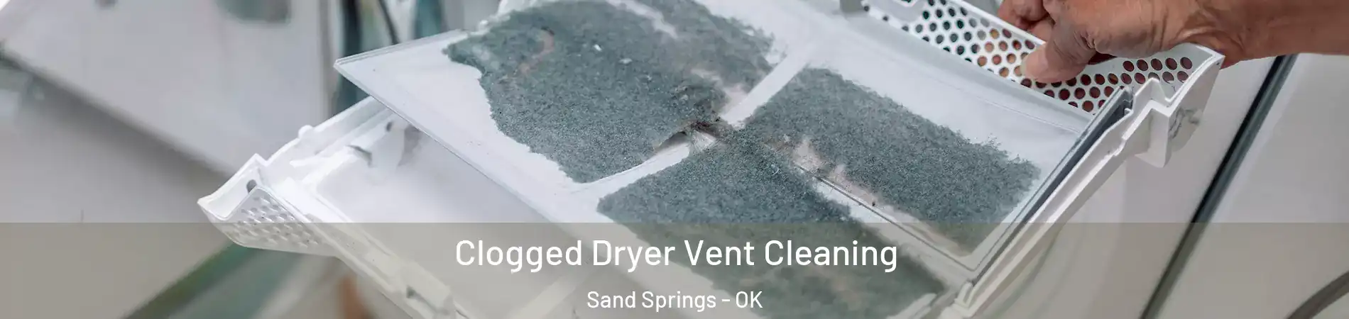  Clogged Dryer Vent Cleaning Sand Springs - OK