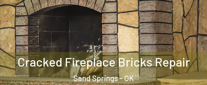  Cracked Fireplace Bricks Repair Sand Springs - OK