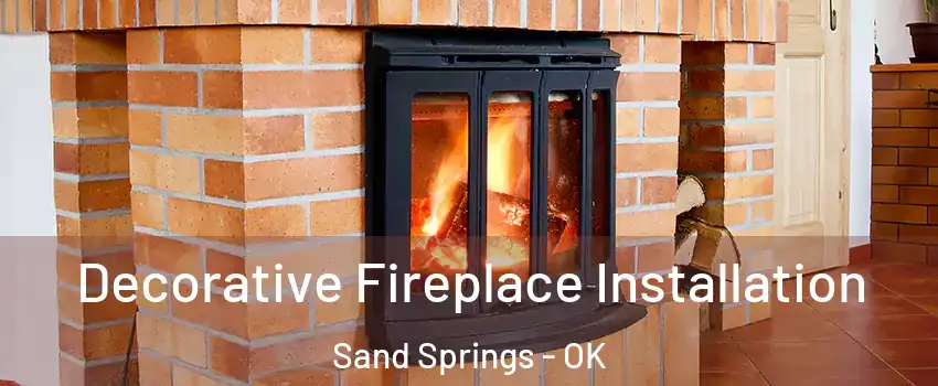  Decorative Fireplace Installation Sand Springs - OK
