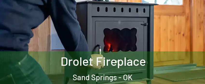  Drolet Fireplace Sand Springs - OK