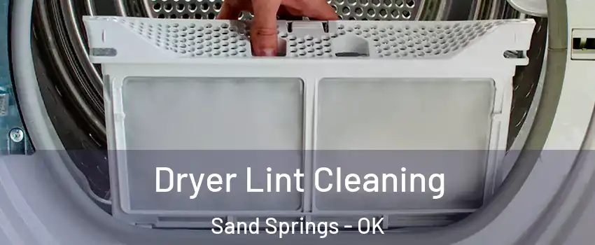  Dryer Lint Cleaning Sand Springs - OK