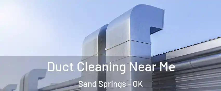  Duct Cleaning Near Me Sand Springs - OK