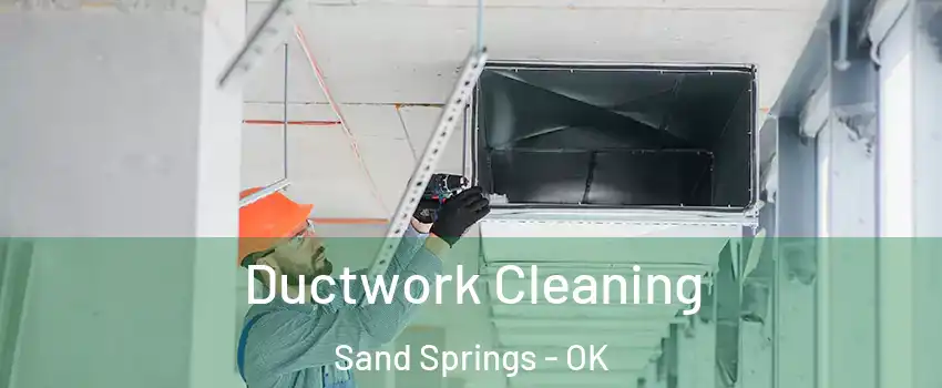  Ductwork Cleaning Sand Springs - OK