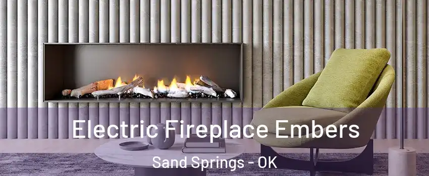  Electric Fireplace Embers Sand Springs - OK