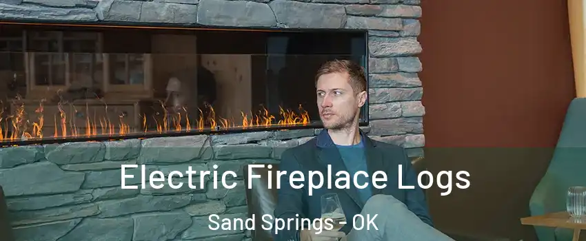  Electric Fireplace Logs Sand Springs - OK