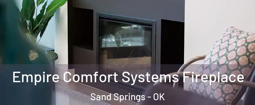  Empire Comfort Systems Fireplace Sand Springs - OK