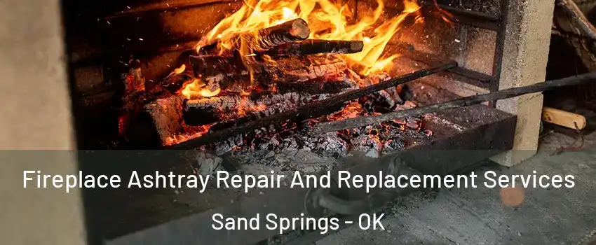  Fireplace Ashtray Repair And Replacement Services Sand Springs - OK