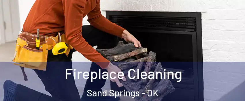  Fireplace Cleaning Sand Springs - OK