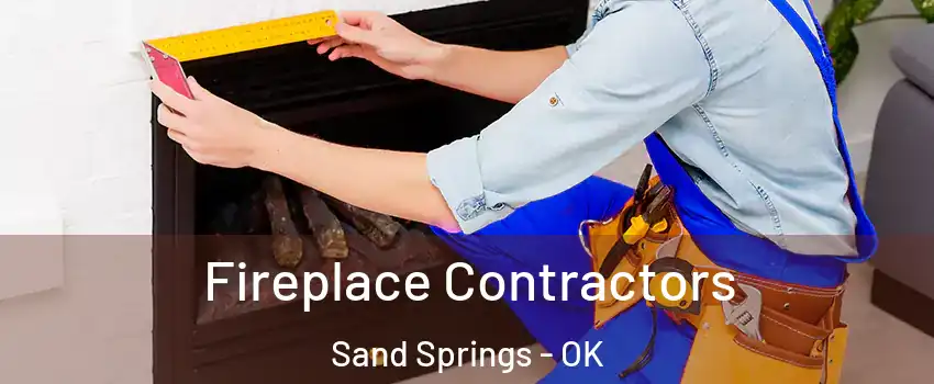  Fireplace Contractors Sand Springs - OK