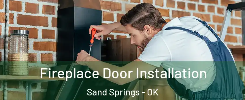  Fireplace Door Installation Sand Springs - OK