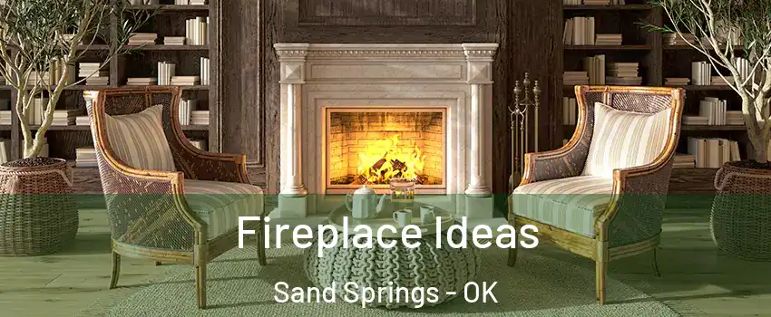  Fireplace Ideas Sand Springs - OK