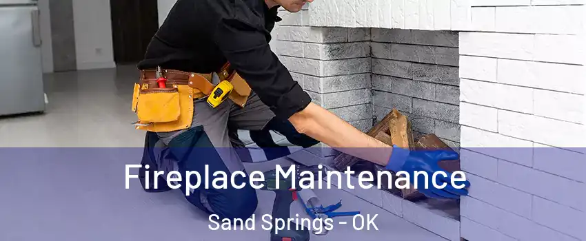  Fireplace Maintenance Sand Springs - OK