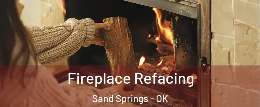 Fireplace Refacing Sand Springs - OK