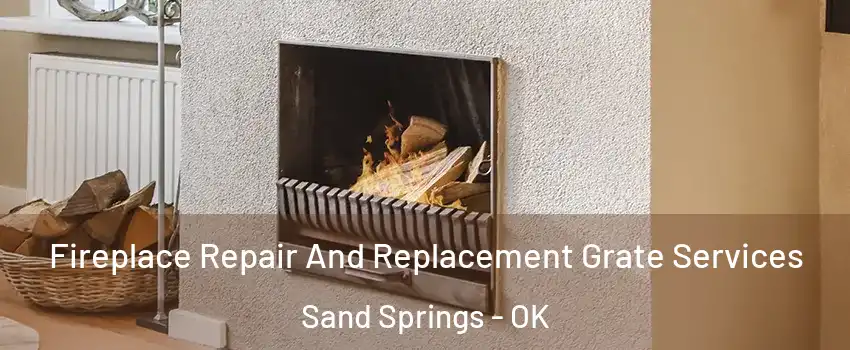 Fireplace Repair And Replacement Grate Services Sand Springs - OK