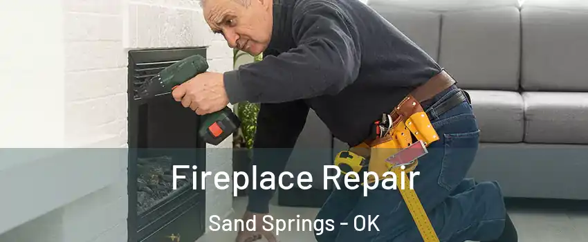  Fireplace Repair Sand Springs - OK