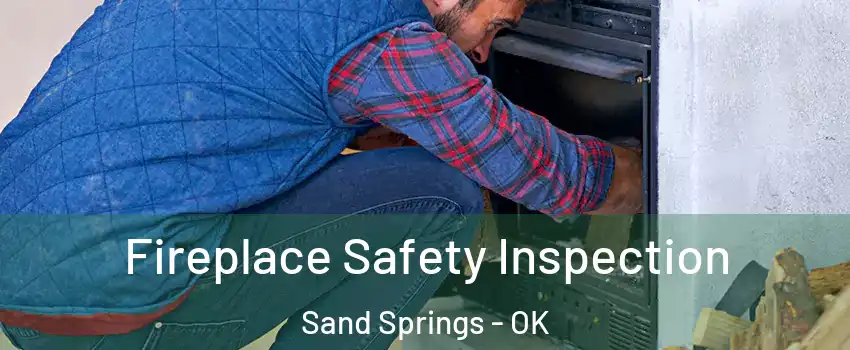  Fireplace Safety Inspection Sand Springs - OK