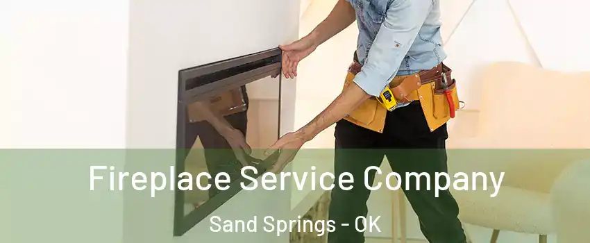  Fireplace Service Company Sand Springs - OK