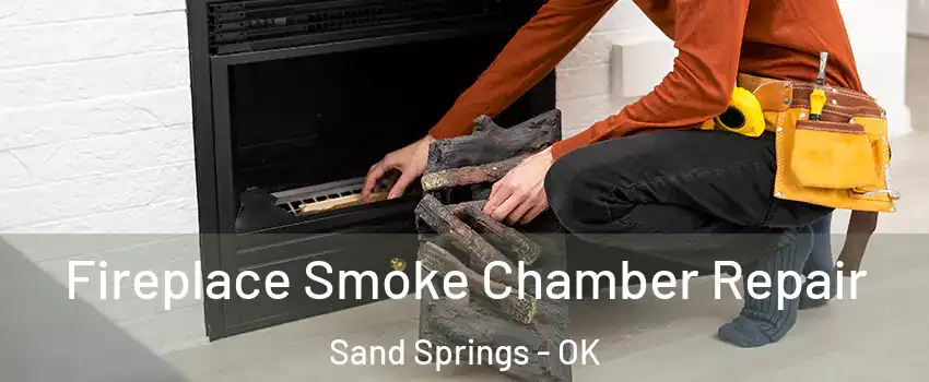  Fireplace Smoke Chamber Repair Sand Springs - OK