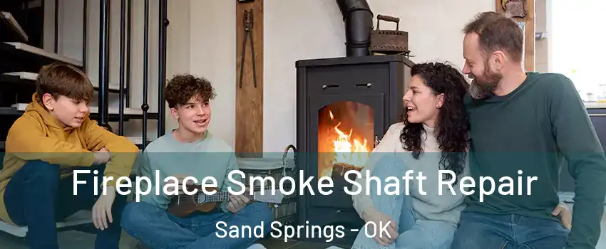  Fireplace Smoke Shaft Repair Sand Springs - OK