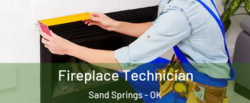  Fireplace Technician Sand Springs - OK