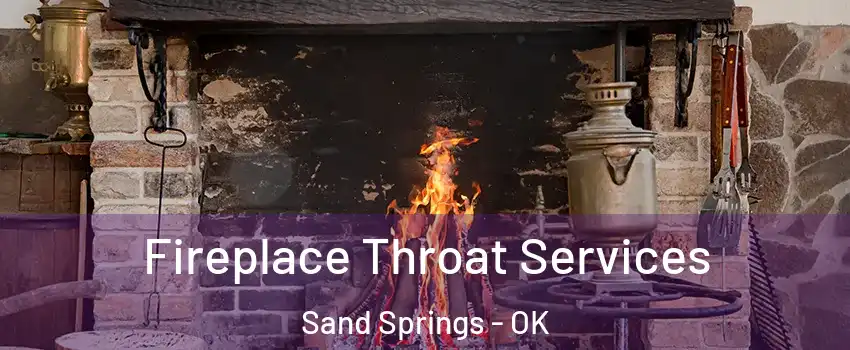  Fireplace Throat Services Sand Springs - OK