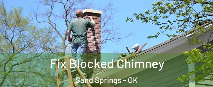  Fix Blocked Chimney Sand Springs - OK