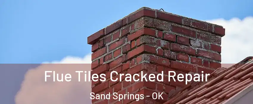  Flue Tiles Cracked Repair Sand Springs - OK
