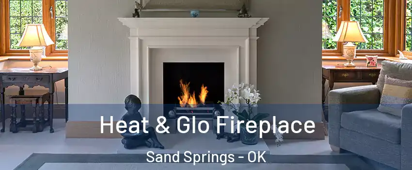  Heat & Glo Fireplace Sand Springs - OK