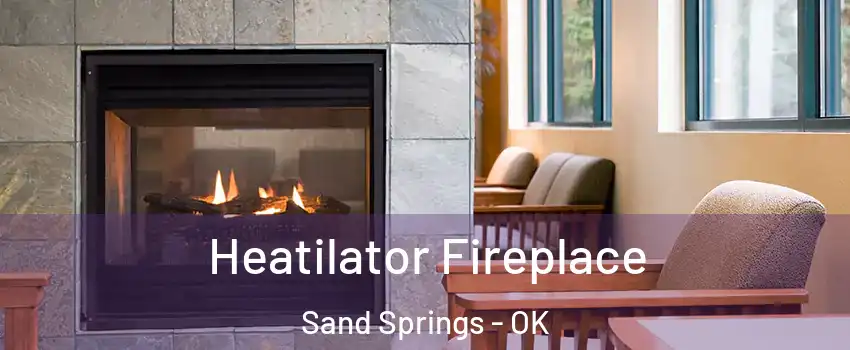  Heatilator Fireplace Sand Springs - OK