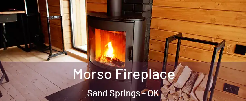  Morso Fireplace Sand Springs - OK