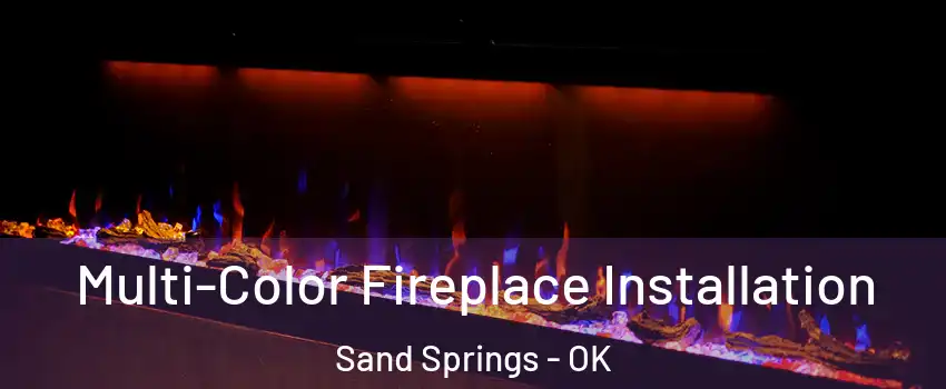  Multi-Color Fireplace Installation Sand Springs - OK
