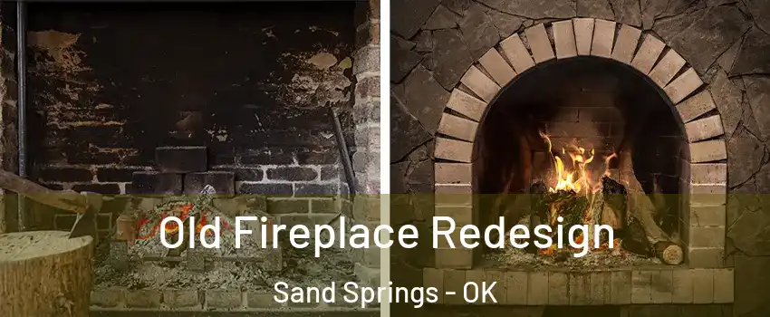  Old Fireplace Redesign Sand Springs - OK