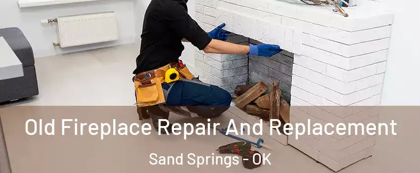  Old Fireplace Repair And Replacement Sand Springs - OK
