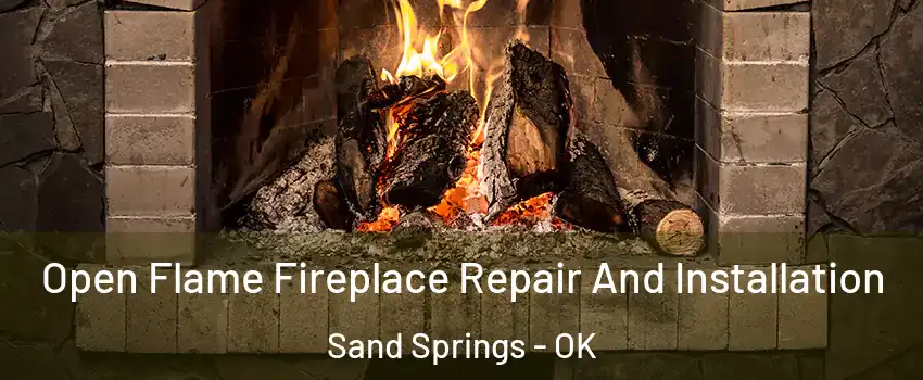  Open Flame Fireplace Repair And Installation Sand Springs - OK