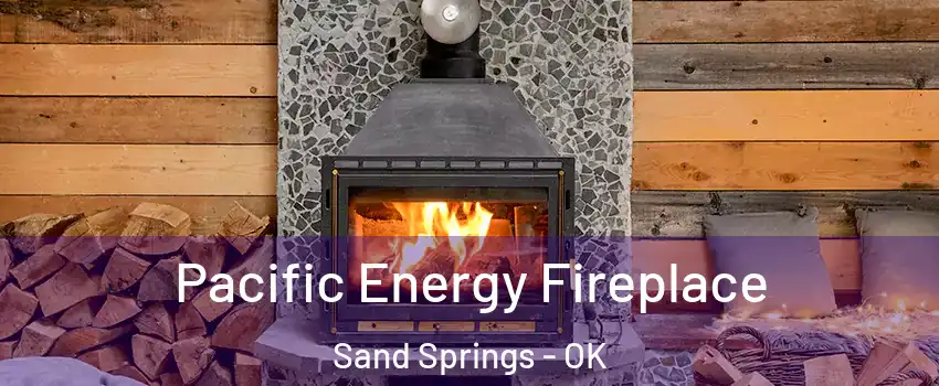  Pacific Energy Fireplace Sand Springs - OK