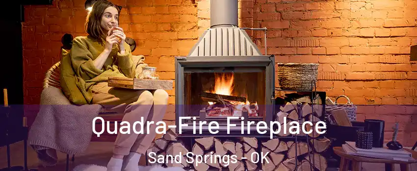  Quadra-Fire Fireplace Sand Springs - OK