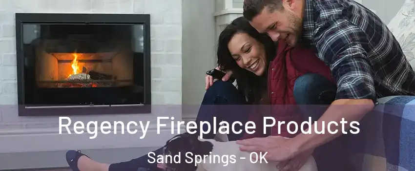  Regency Fireplace Products Sand Springs - OK