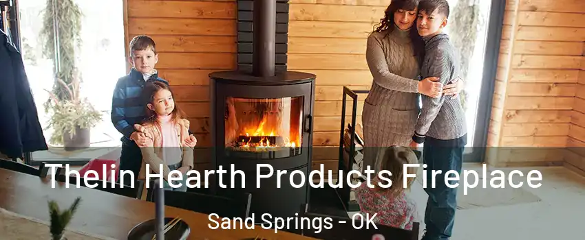  Thelin Hearth Products Fireplace Sand Springs - OK