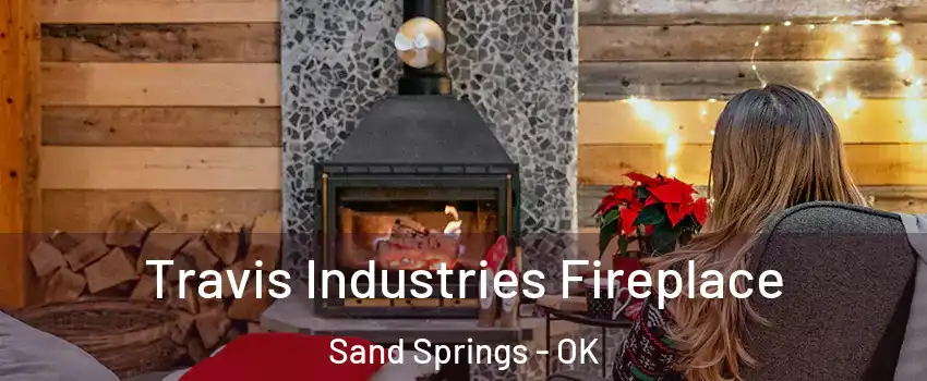  Travis Industries Fireplace Sand Springs - OK