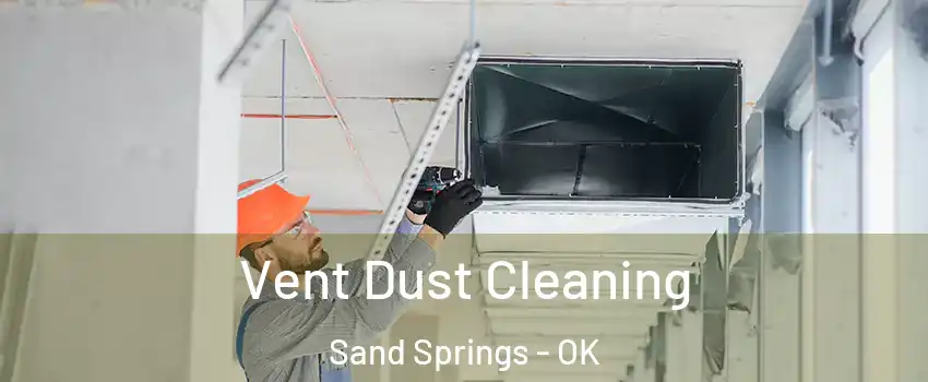  Vent Dust Cleaning Sand Springs - OK