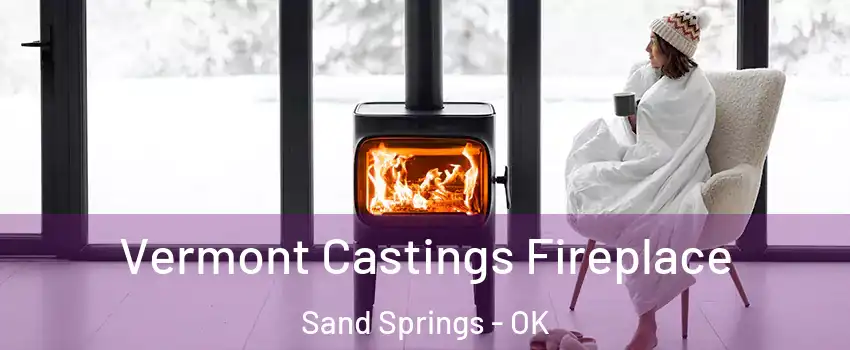  Vermont Castings Fireplace Sand Springs - OK