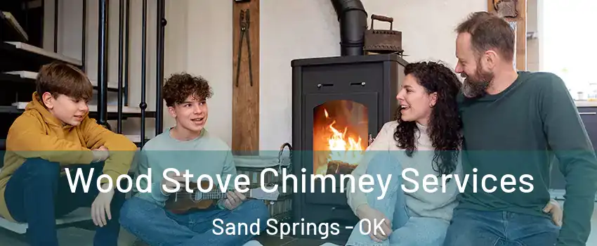  Wood Stove Chimney Services Sand Springs - OK