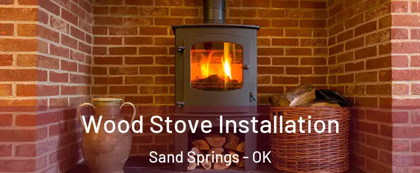  Wood Stove Installation Sand Springs - OK